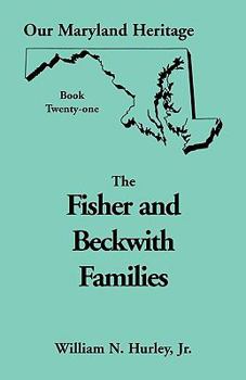 Fisher and Beckwith Families of Montgomery County, Maryland (Our Maryland Heritage)