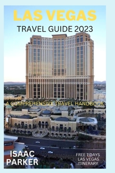 Paperback Las Vegas Travel Guide 2023: A Comprehensive Travel Handbook Book