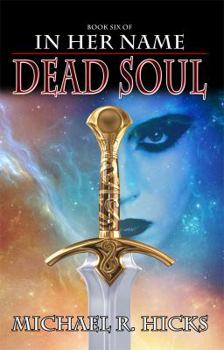 Dead Soul - Book #3 of the In Her Name: The Last War