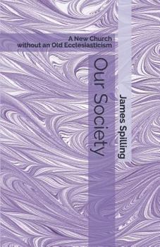 Paperback Our Society: A New Church Without an Old Ecclesiasticism Book