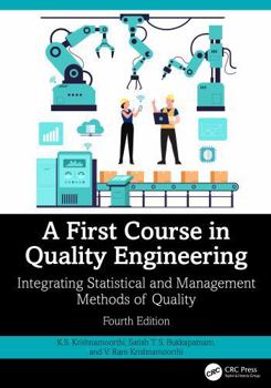 Hardcover A First Course in Quality Engineering: Integrating Statistical and Management Methods of Quality, Fourth Edition Book