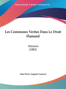 Hardcover Les Communes Verites Dans Le Droit Flamand: Discours (1882) [French] Book