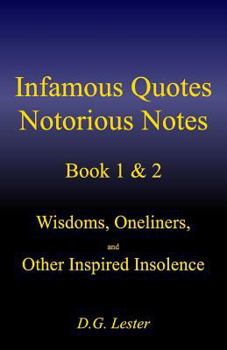 Paperback Infamous Quotes Notorious Notes Book 1 & 2: Wisdoms, Oneliners, and Other Inspired Insolence Book
