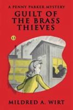 Guilt of the Brass Thieves - Book #13 of the Penny Parker Mystery Stories