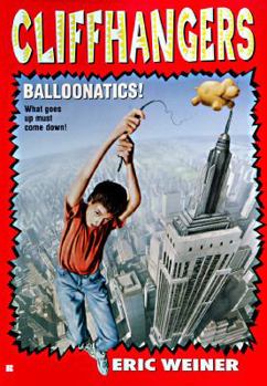 Cliffhangers 4: Balloonatics! (Cliffhangers) - Book #4 of the Cliffhangers