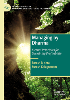 Paperback Managing by Dharma: Eternal Principles for Sustaining Profitability Book