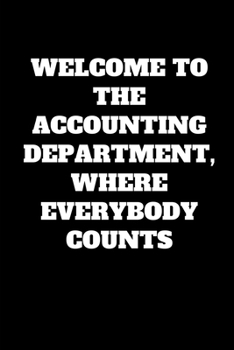 Paperback Welcome To The Accounting Department, Where Everybody Counts: Funny Accountant Gag Gift, Coworker Accountant Journal, Funny Accounting, Bookkeeper Off Book