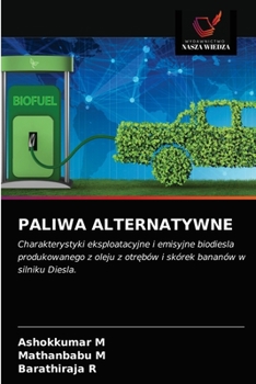 PALIWA ALTERNATYWNE: Charakterystyki eksploatacyjne i emisyjne biodiesla produkowanego z oleju z otrębów i skórek bananów w silniku Diesla.