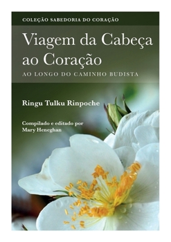 Paperback Viagem da Cabeç ao Coração: Ao longo do caminho Budista [Portuguese] Book