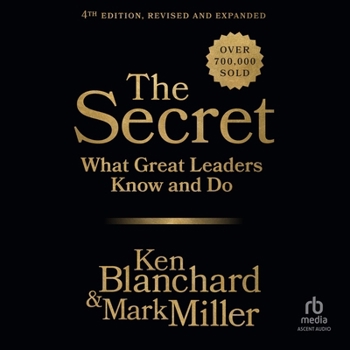 The Secret, Fourth Edition: What Great Leaders Know and Do