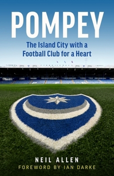 Hardcover Pompey: The Island City with a Football Club for a Heart Book