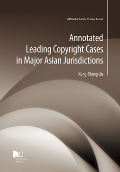 Paperback Annotated Leading Copyright Cases in Major Asian Jurisdictions Book