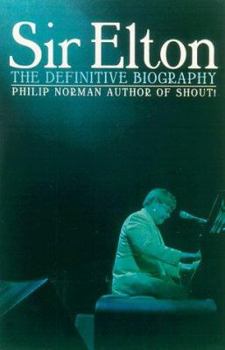 Sir Elton: The Definitive Biography