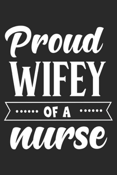 Paperback Proud Wiffy of a Nurse: nurse journal notebook, nurse journal planner, best nurse ever journal, nurses self care journal, nurse entrepreneur j Book