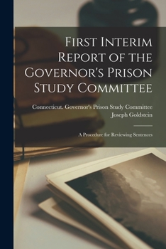 Paperback First Interim Report of the Governor's Prison Study Committee: a Procedure for Reviewing Sentences Book
