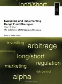 Paperback Evaluating and Implementing Hedge Fund Strategies: The Experience of Managers and Investors, Third Edition Book
