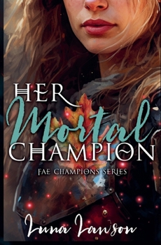 Her Mortal Champion: A Sapphic Fantasy Romance (Fae Champions) - Book #1 of the Fae Champions