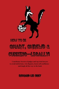 Paperback How to Be Smart, Shrewd & Cunning - Legally! Book