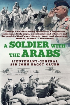 A Soldier with the Arabs (The Life of Glubb Pasha)