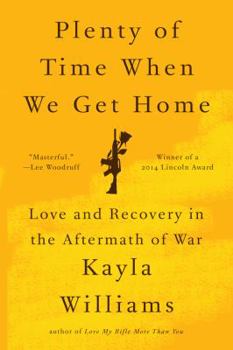Paperback Plenty of Time When We Get Home: Love and Recovery in the Aftermath of War Book