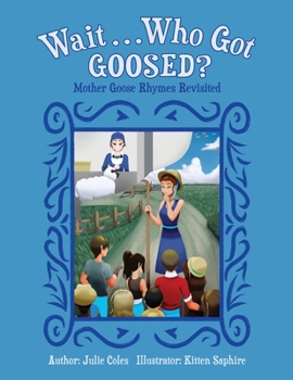 Paperback Wait...Who Got Goosed?: Mother Goose Rhymes Revisited Book