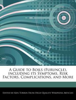 Paperback A Guide to Boils (Furuncle), Including Its Symptoms, Risk Factors, Complications, and More Book