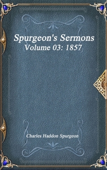 Hardcover Spurgeon's Sermons Volume 03: 1857 Book