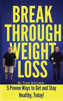 Paperback Break Through Weight Loss: 5 Proven Ways to Get and Stay Healthy, Today! Book