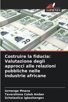 Paperback Costruire la fiducia: Valutazione degli approcci alle relazioni pubbliche nelle industrie africane [Italian] Book