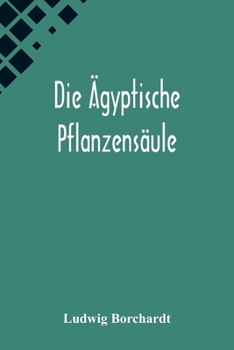 Paperback Die Ägyptische Pflanzensäule [German] Book