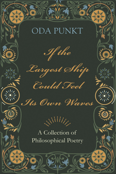 Paperback If the Largest Ship Could Feel Its Own Waves: A Collection of Philosophical Poetry Book