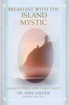 Breakfast with the Island Mystic: Parables for a New Christianity