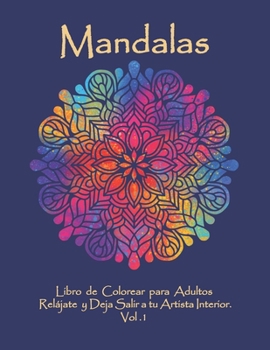 Paperback Mandalas: Libro de Colorear para Adultos: Rel?jate y Deja Salir a tu Artista Interior. Vol. 1 [Spanish] Book