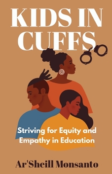 Paperback Kids in Cuffs: Striving For Equity and Empathy in Education Book