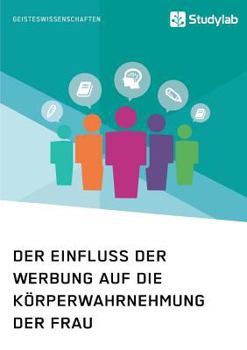 Paperback Der Einfluss der Werbung auf die Körperwahrnehmung der Frau [German] Book