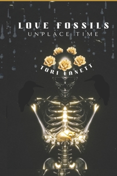 Paperback Love Fossils: unplace time Book