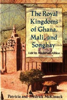 Paperback The Royal Kingdoms of Ghana, Mali, and Songhay: Life in Medieval Africa Book