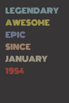 Legendary Awesome Epic Since January 1954 - Birthday Gift For 65 Year Old Men and Women Born in 1954: Blank Lined Retro Journal Notebook, Diary, Vintage Planner