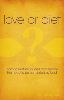 Paperback Love or Diet: Nurture Yourself and Release the Need to Be Comforted by Food Book