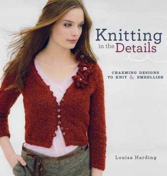 Hardcover Knitting in the Details: Charming Designs to Knit and Embellish Book