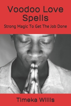 Paperback Voodoo Love Spells: Strong Magic To Get The Job Done Book