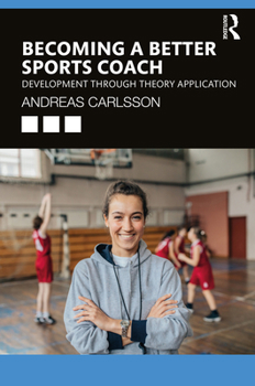 Paperback Becoming a Better Sports Coach: Development through Theory Application Book