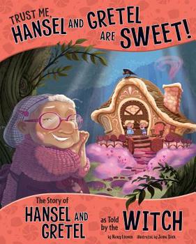 Paperback Trust Me, Hansel and Gretel Are Sweet!: The Story of Hansel and Gretel as Told by the Witch Book