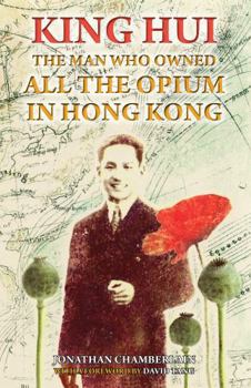 Paperback King Hui: The Man Who Owned All the Opium in Hong Kong Book