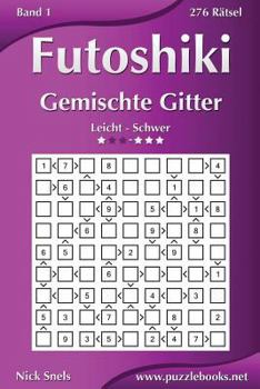 Paperback Futoshiki Gemischte Gitter - Leicht bis Schwer - Band 1 - 276 Rätsel [German] Book