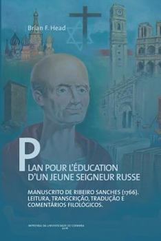Plan pour l'éducation d'un jeune seigneur russe: manuscrito de Ribeiro Sanches (1766): leitura, transcrição, tradução e comentários filológicos (Documentos)