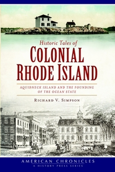 Paperback Historic Tales of Colonial Rhode Island: Aquidneck Island and the Founding of the Ocean State Book