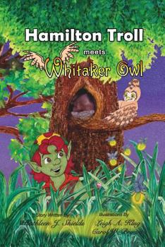 Hamilton Troll meets Whitaker Owl - Book #7 of the Hamilton Troll Adventures