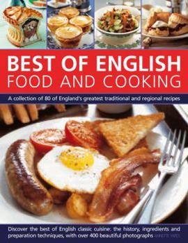 Paperback Best of English Food and Cooking: A Collection of 80 of England's Greatest Traditional and Regional Recipes Book