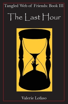 Paperback Tangled Web of Friends: Book III - The Last Hour Book